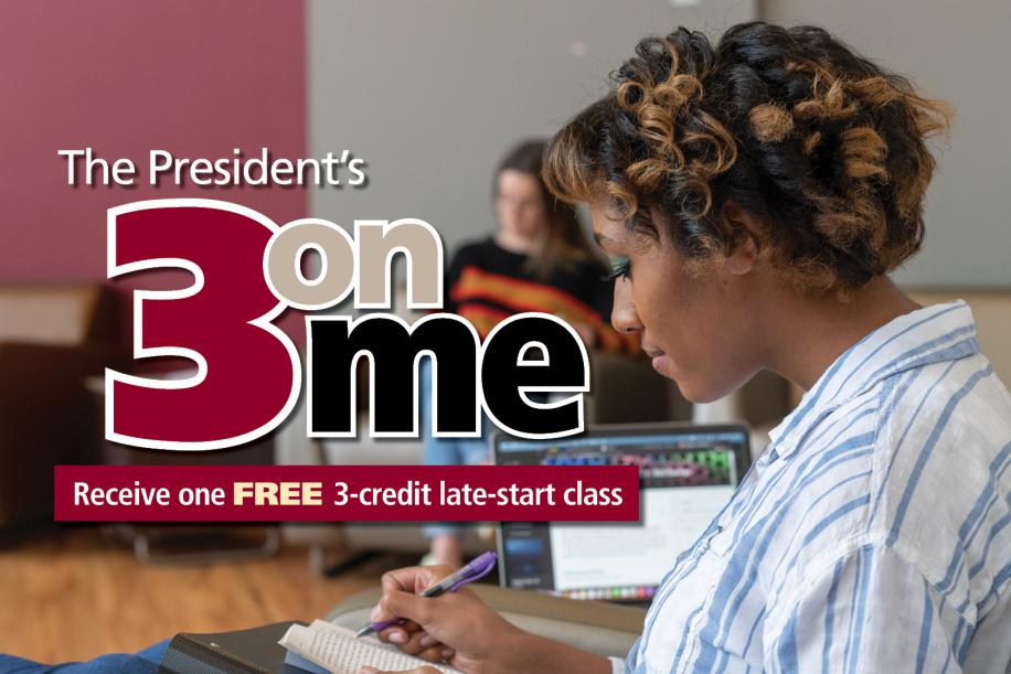 The President's 3 on me: Receive one FREE 3-credit late-start class